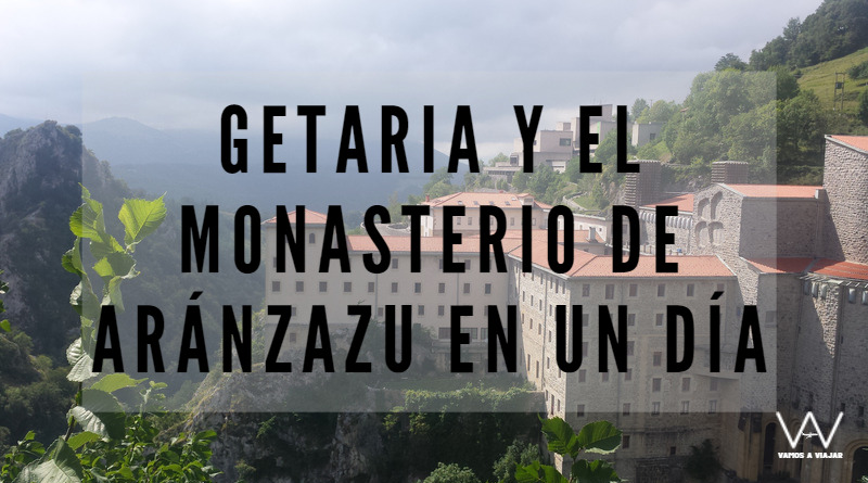 Getaria y el Monasterio de Aránzazu en un día