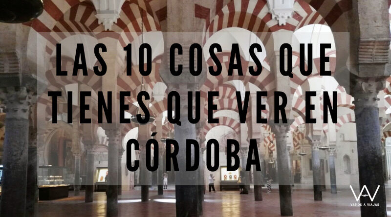 Las 10 cosas que tienes que ver en Córdoba