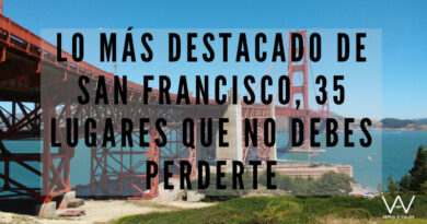 Lo más destacado de San Francisco, 35 lugares que no debes perderte