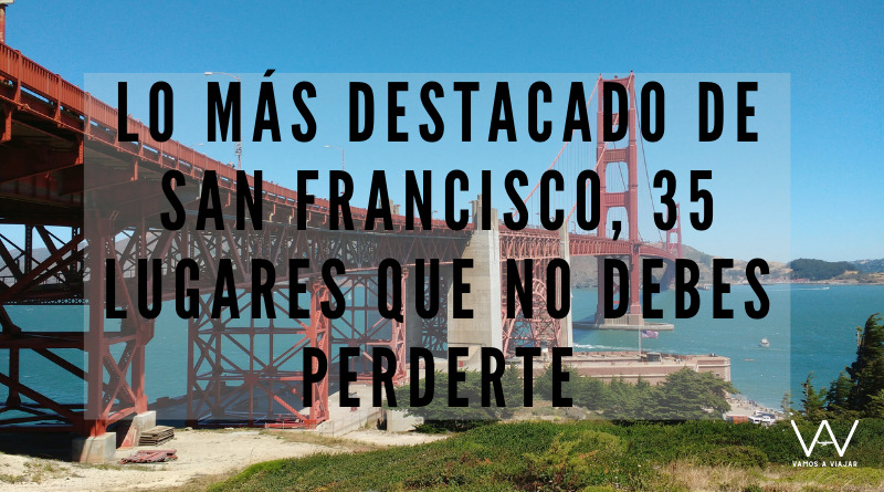 Qué ver en San Francisco, 35 lugares que no debes perderte