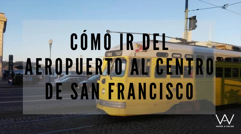 Cómo ir del aeropuerto al centro de San Francisco