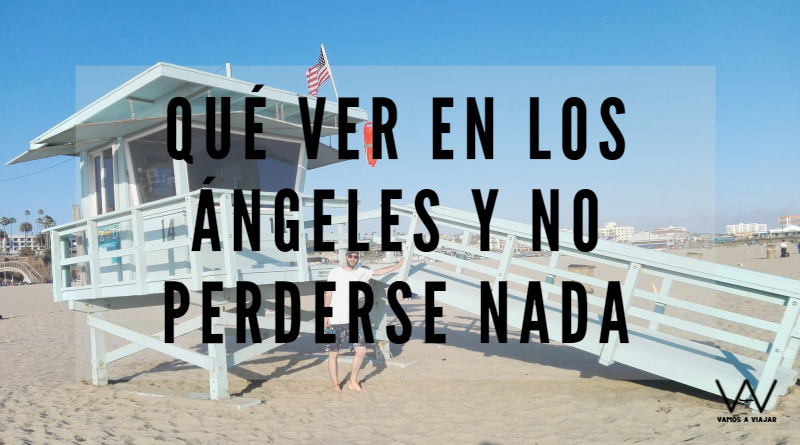 Qué ver en Los Ángeles y no perderse nada