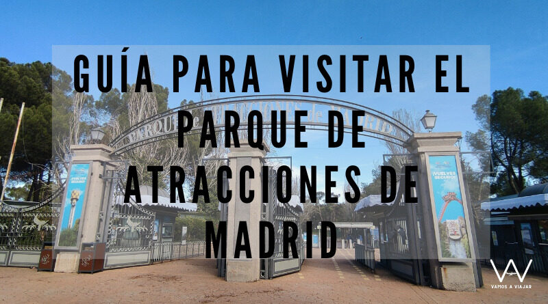 Guía para visitar el Parque de Atracciones de Madrid